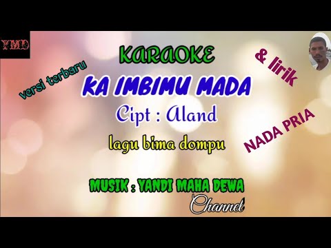 karaoke KA IMBIMU MADA (cipt: ALAND) nada cowok,lagu bima dompu