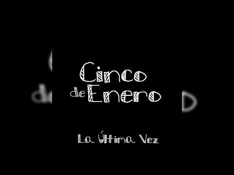 Cinco De Enero - La Última Vez (Letra/Lyrics)