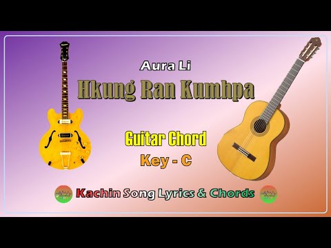 Hkungran kumhpa. Aurali . Kachin Song Lyircs & Guitar Chords. Jinghpaw Mahkawn