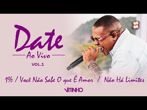 VITINHO - 1% / Você Não Sabe O que É Amor / Não Há Limites | Date, Vol. 1 (Vídeo Oficial)