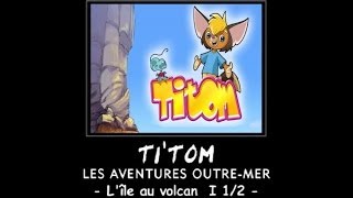 Titom - L'île au volcan - Episode 1 - (Partie 1) - 1/2