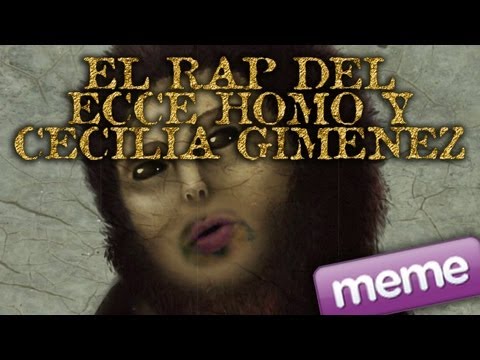 El Rap del Ecce Homo y Cecilia Gimenez - El Meme del Siglo