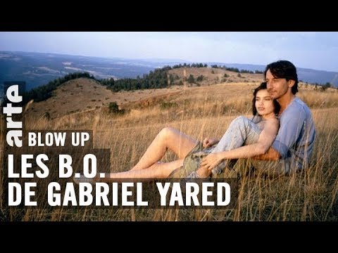 Gabriel Yared par Thierry Jousse - Blow Up - ARTE