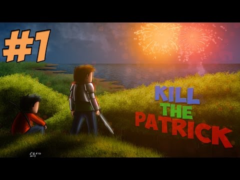 Kill The Patrick XI | Feux d'artifice ? | Ep 1