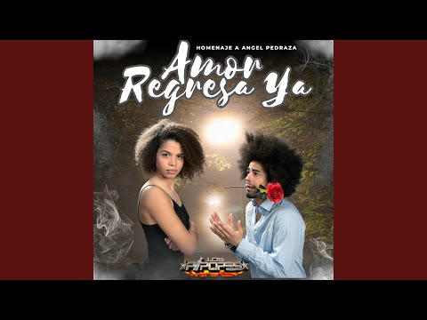 AMOR REGRESA YA