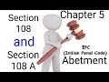 IPC , Chapter - 5 , Section 108 & 108 A