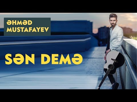 Ahmed Mustafayev ft.Elnarə Xəlilova – Sən Demə
