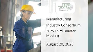 Manufacturing Industry Consortium Meeting - August 20, 2025