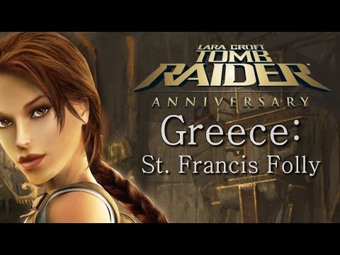 Tomb Raider Anniversary playthrough: Greece - St Francis Folly (all secrets)