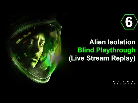 😱 Alien Isolation Blind Walkthrough Part 06 (Live Stream Replay) on PS4 Pro