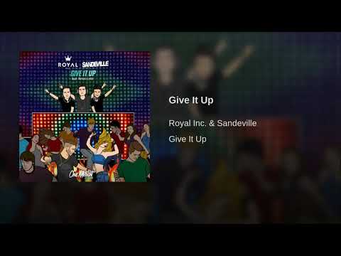 Royal Inc. & Sandeville - Give It Up