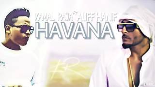 Kamal Raja - Havana (REMIX) ft Aliff Hanif
