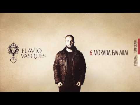 Morada em Mim - Flavio Vasques (Álbum Primeira Temporada)