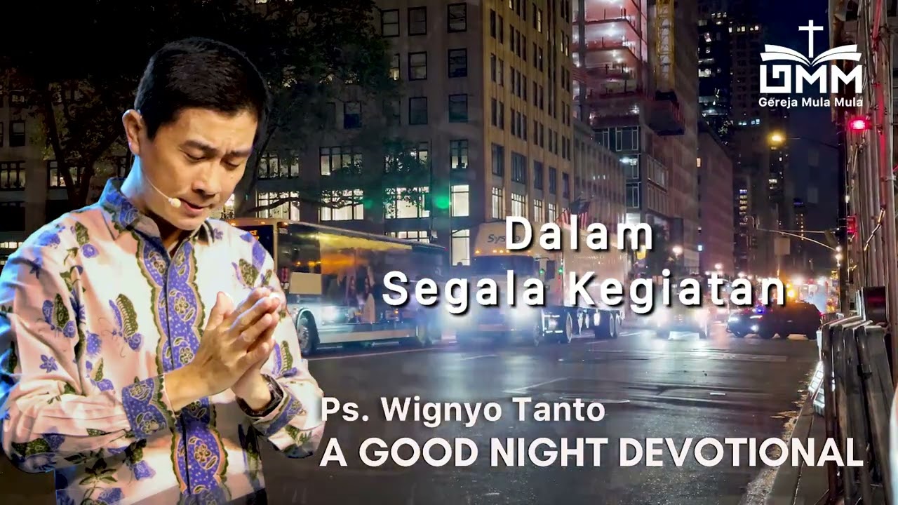 a Good Night Devotional | Dalam Segala Kegiatan | Ps. Wignyo Tanto