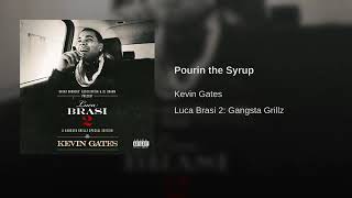 Kevin Gates - Pourin the Syrup