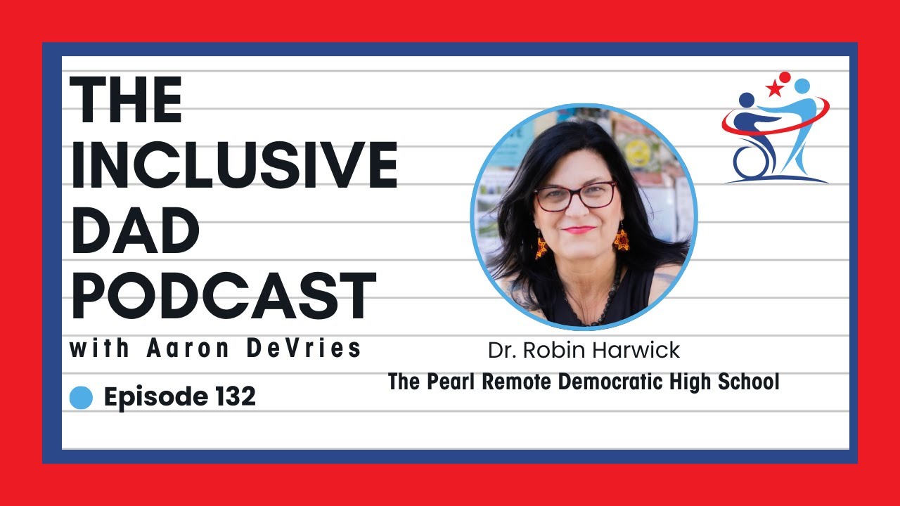 132 - Creating Inclusive School Cultures That Thrive with Dr. Robin Harwick