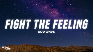 Rod Wave - Fight The Feeling (Lyrics)