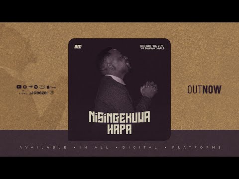 Kibonge wa Yesu _Ft_Godfrey Mteule - Nisingekuwa Hapa (Official Audio)
