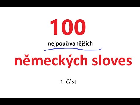 100 nejpoužívanějších německých sloves s příklady v přítomném a minulém časech. 1. část.