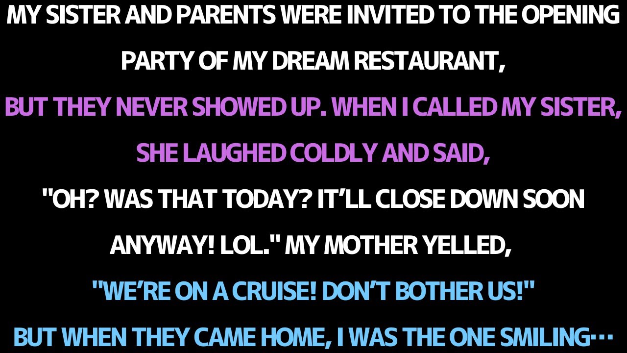 MY SISTER AND PARENTS SKIPPED MY RESTAURANT OPENING… THEN REGRETTED IT.