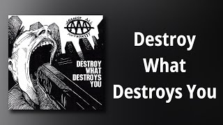 Against All Authority // Destroy What Destroys You