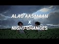 Alag aasmaan × Night changes (oldmuffler remix) - Anuv Jain , Onedirection [AUDIO EDIT]