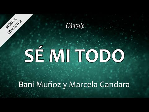 C0177 SÉ MI TODO - Bani Muñoz y Marcela Gándara (Letra)