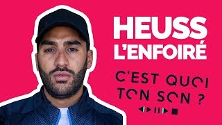 C'est quoi ton son Heuss ? La playlist d'Heuss l'Enfoiré