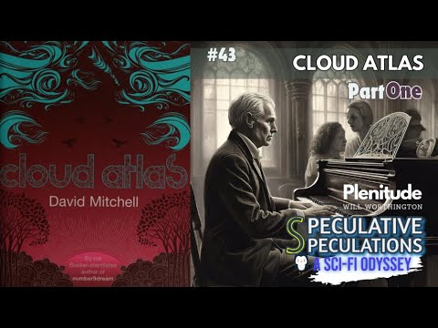 Cloud Atlas Part 1 by David Mitchell and Plenitude by Will Worthington