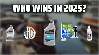 The Top 5 Best Marine Lower Unit Oil in 2025 - Must Watch Before Buying!