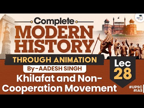 Khilafat and Non Cooperation Movement | Lec 28 | Complete Modern History Through Animation | UPSC