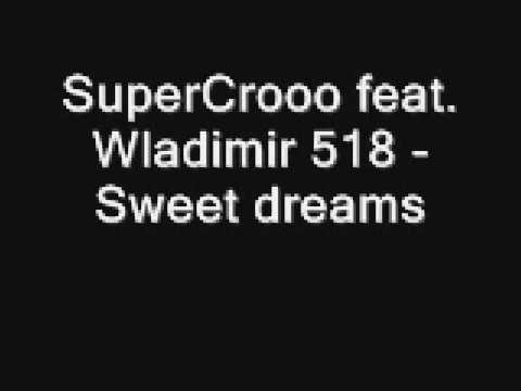 SuperCrooo feat. Wladimir 518 - Sweet dreams