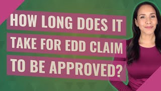 How long does it take for EDD claim to be approved