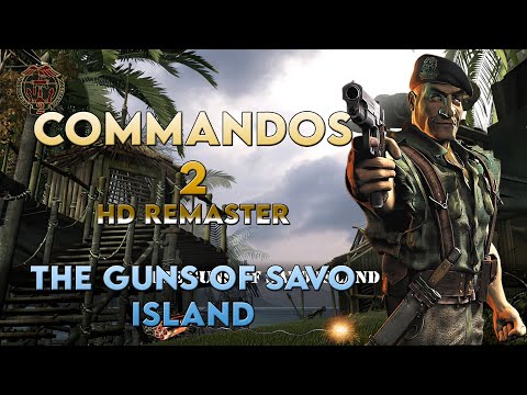 Commandos 2 HD Remaster - The Guns of Savo Island [Fast Complete]