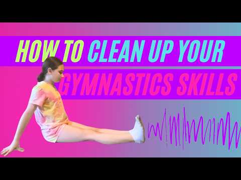 How to Clean Up Your Gymnastics Skills