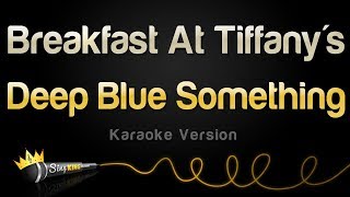 Deep Blue Something - Breakfast At Tiffany&#39;s (Karaoke Version)