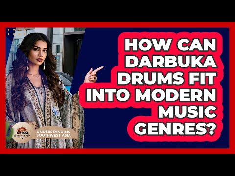 How Can Darbuka Drums Fit Into Modern Music Genres? - Understanding Southwest Asia