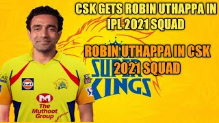 Robin Uthappa in CSK Squad for IPL 2021