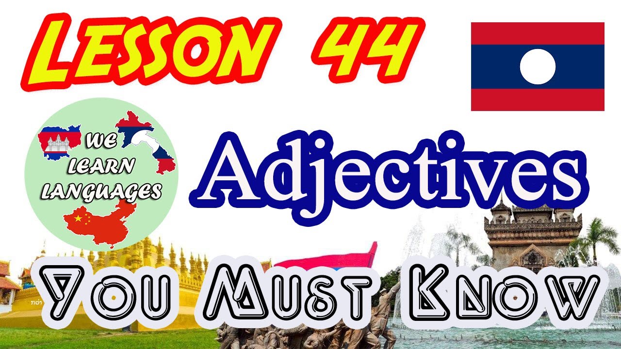 Ep93, Learn Lao Language, Lesson 44, Learn simple Lao, Adjectives you must know, We learn languages