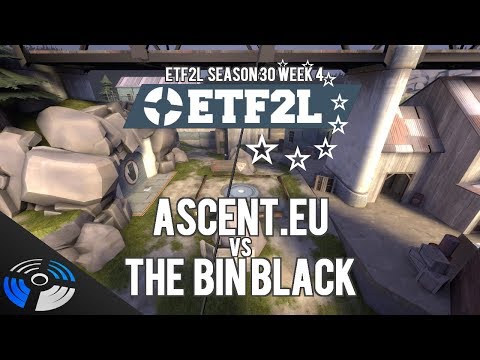 ETF2L Season 30 Week 4: Ascent.EU vs. the bin BLACK