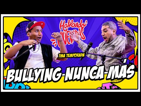 HABLANDO HUEVADAS - Séptima Temporada [BULLYING NUNCA MÁS]