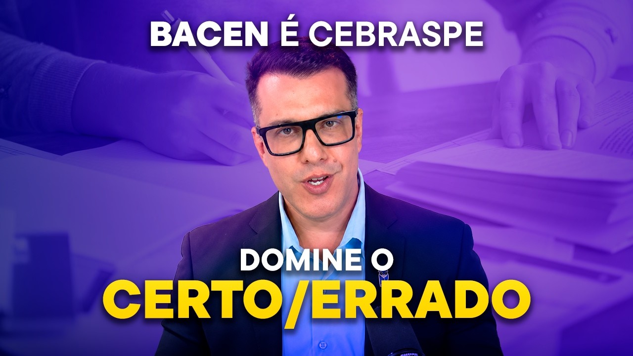 BACEN é Cebraspe! Domine o CERTO/ERRADO.