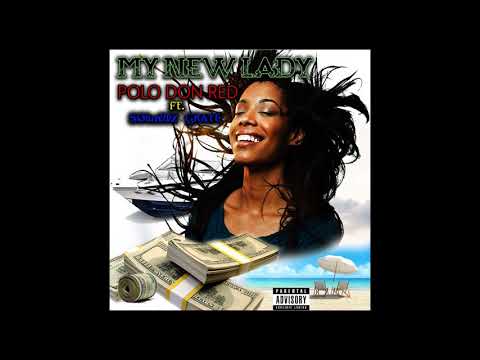 "My New Lady" - Polo Don Red ft. Soundz Grate