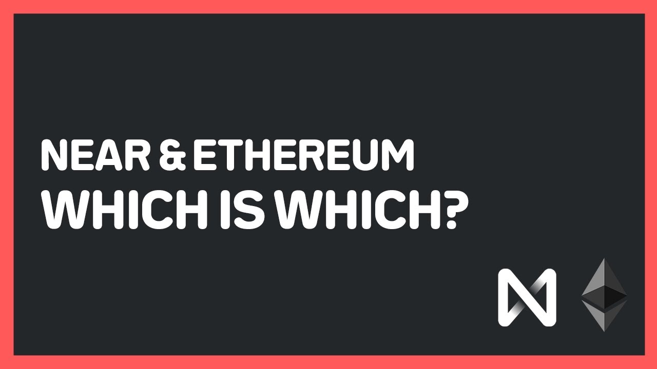 NEAR & Ethereum | Which is Which?