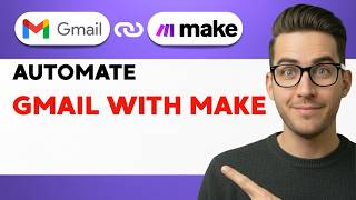 How to Automate Gmail with Make [2026 Full Guide]