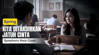 Download lagu Kita Ditakdirkan Jatuh Cinta - Spring | Symphonic Rock | ALOtone mp3