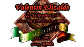 El Regalo Caro (Banda) - Valentin Elizalde