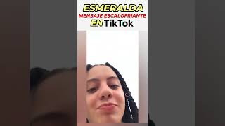Esmeralda dejo escalofriante mensaje en TikTok que predijo su muerte!!!
