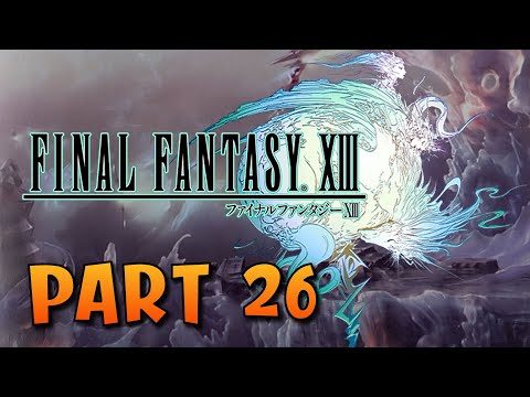 Final Fantasy XIII - Part 26! The Cradle Will Fall (The End)!