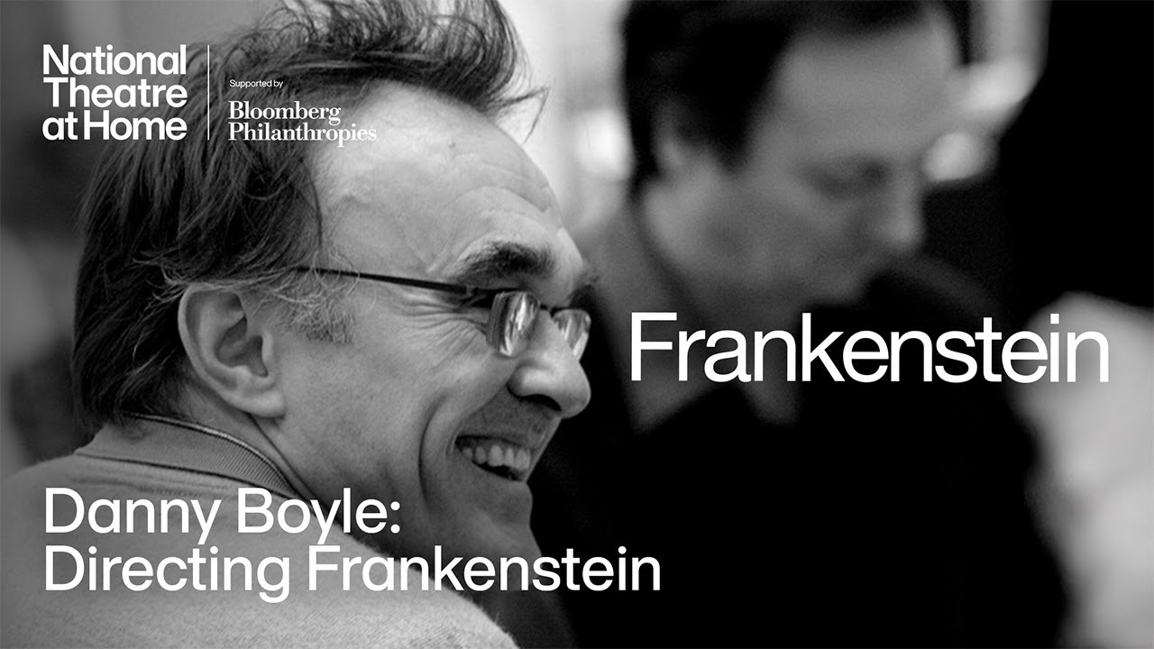 Directing Frankenstein | Academy Award®-Winner Danny Boyle | National Theatre at Home